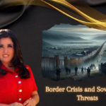 Border Crisis and Sovereignty Threats